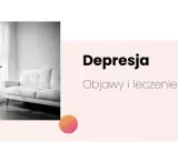 Depresja: Co to znaczy? Objawy, leczenie i nadzieja na powrót do zdrowia.