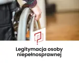Dłoń chwyta koło wózka inwalidzkiego. Na dole widnieje napis "Legitymacja osoby niepełnosprawnej".