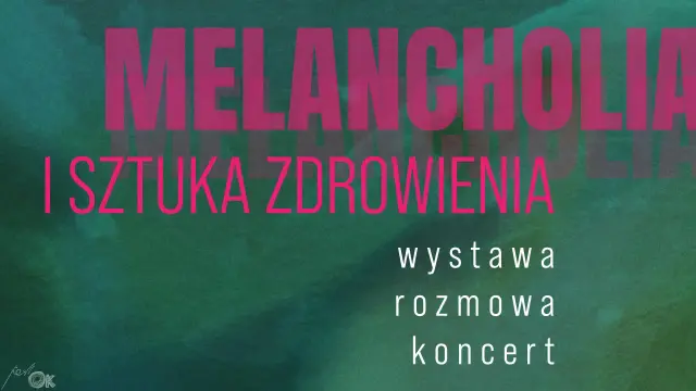 Melancholia i sztuka zdrowienia" - wystawa, rozmowa, koncert. W tle subtelny, zielony gradient.